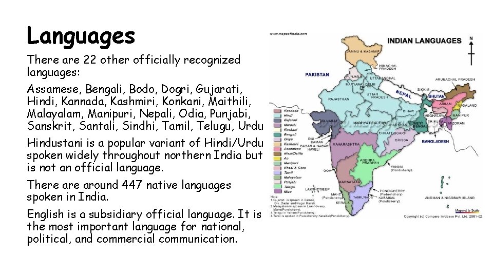 Languages There are 22 other officially recognized languages: Assamese, Bengali, Bodo, Dogri, Gujarati, Hindi,