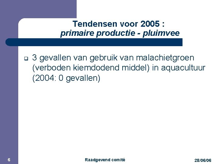 JPM Tendensen voor 2005 : primaire productie - pluimvee q 6 3 gevallen van
