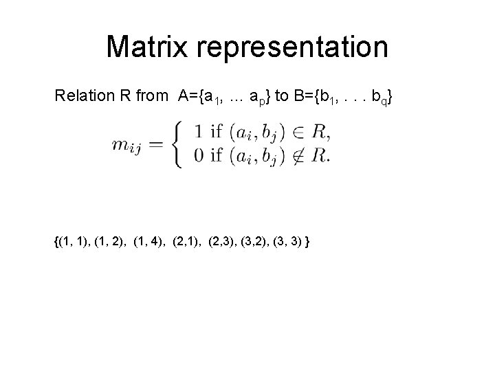 Matrix representation Relation R from A={a 1, … ap} to B={b 1, . .