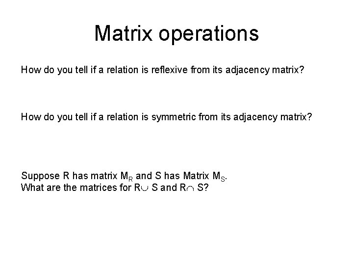 Matrix operations How do you tell if a relation is reflexive from its adjacency