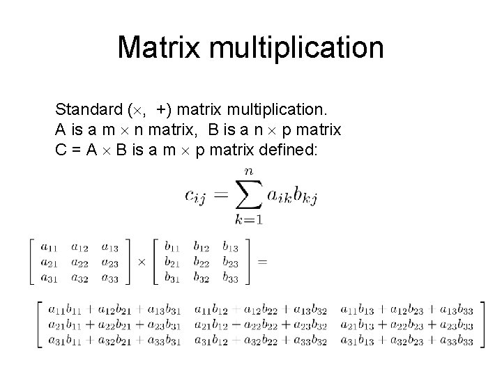 Matrix multiplication Standard ( , +) matrix multiplication. A is a m n matrix,