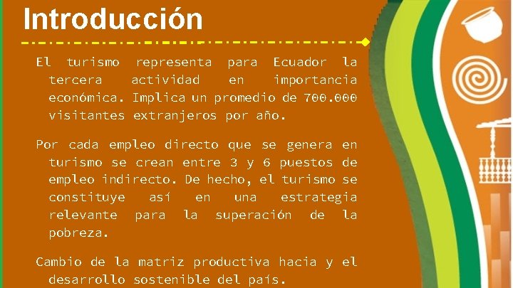 Introducción El turismo tercera económica. visitantes representa para Ecuador la actividad en importancia Implica