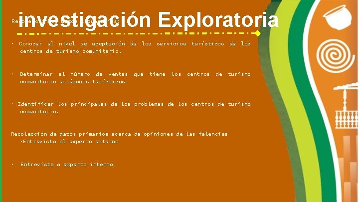 investigación Exploratoria Recolección de datos secundarios: · Conocer el nivel de aceptación de los