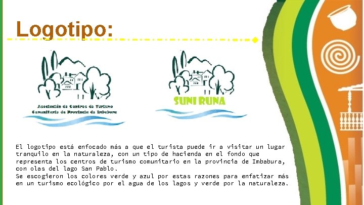 Logotipo: El logotipo está enfocado más a que el turista puede ir a visitar