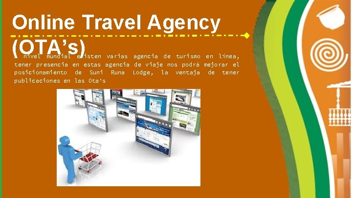 Online Travel Agency (OTA’s) A nivel mundial existen varias agencia de turismo en línea,