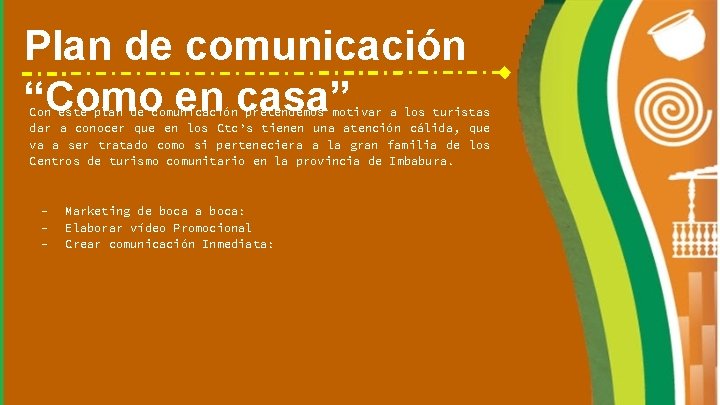 Plan de comunicación “Como en casa” Con este plan de comunicación pretendemos motivar a