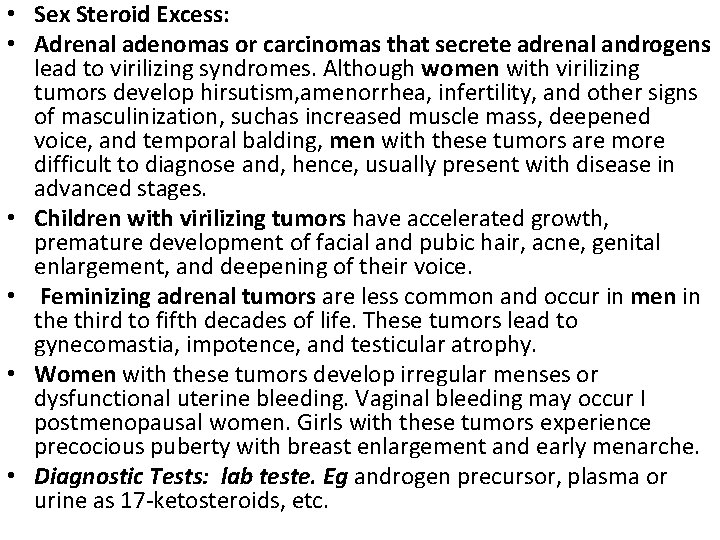  • Sex Steroid Excess: • Adrenal adenomas or carcinomas that secrete adrenal androgens