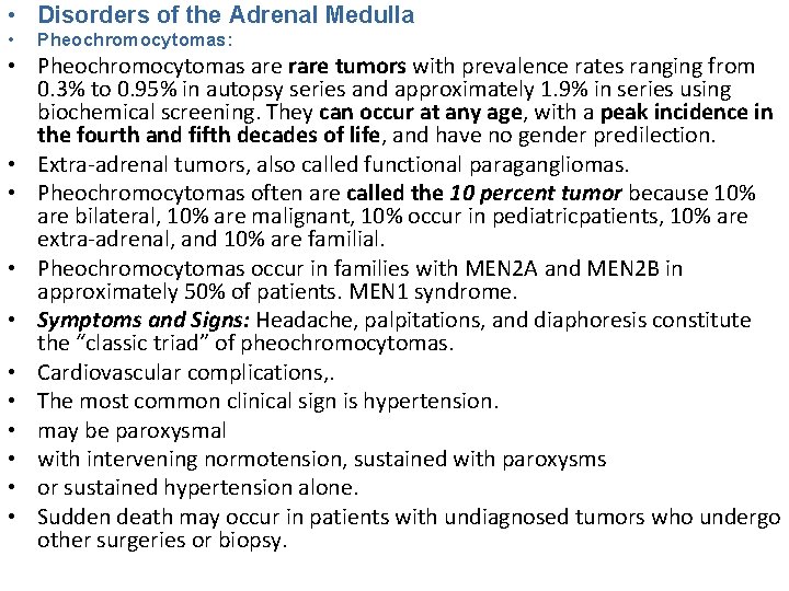  • Disorders of the Adrenal Medulla • Pheochromocytomas: • Pheochromocytomas are rare tumors