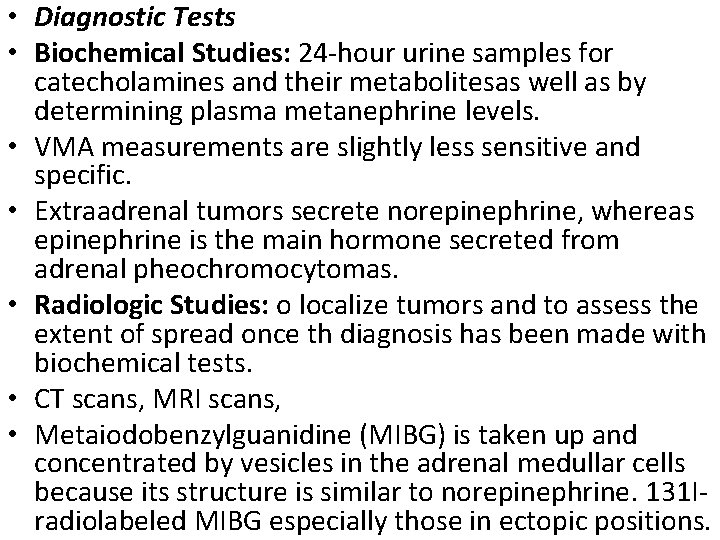  • Diagnostic Tests • Biochemical Studies: 24 -hour urine samples for catecholamines and