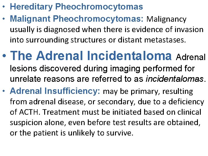  • Hereditary Pheochromocytomas • Malignant Pheochromocytomas: Malignancy usually is diagnosed when there is