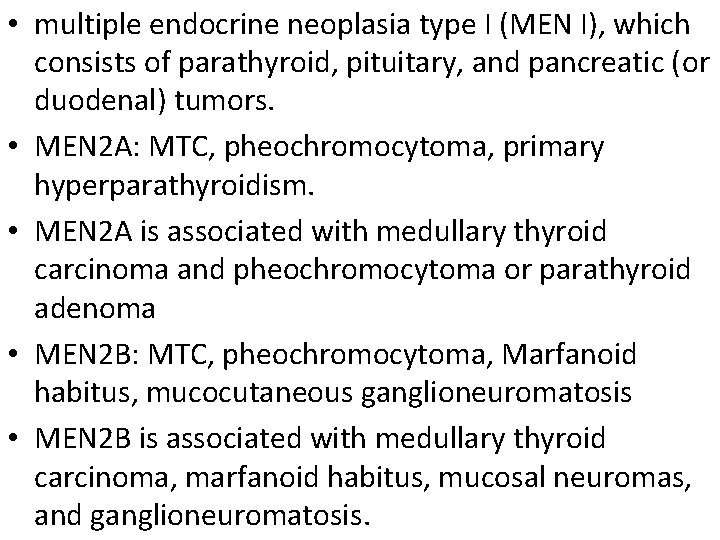  • multiple endocrine neoplasia type I (MEN I), which consists of parathyroid, pituitary,