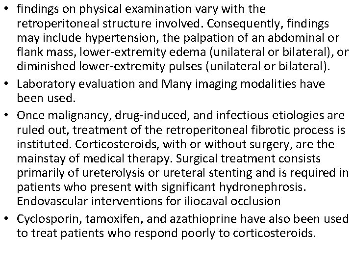  • findings on physical examination vary with the retroperitoneal structure involved. Consequently, findings