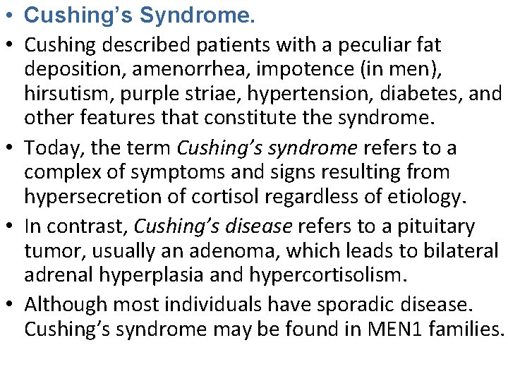  • Cushing’s Syndrome. • Cushing described patients with a peculiar fat deposition, amenorrhea,