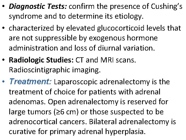  • Diagnostic Tests: confirm the presence of Cushing’s syndrome and to determine its