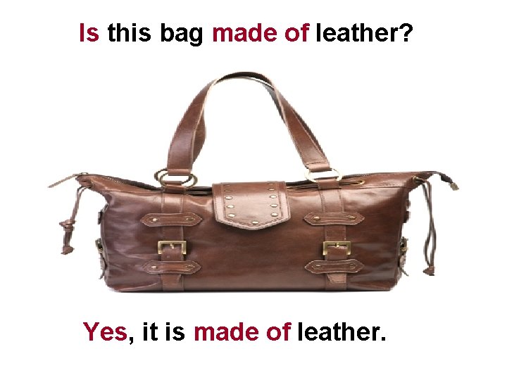 Is this bag made of leather? Yes, it is made of leather. 