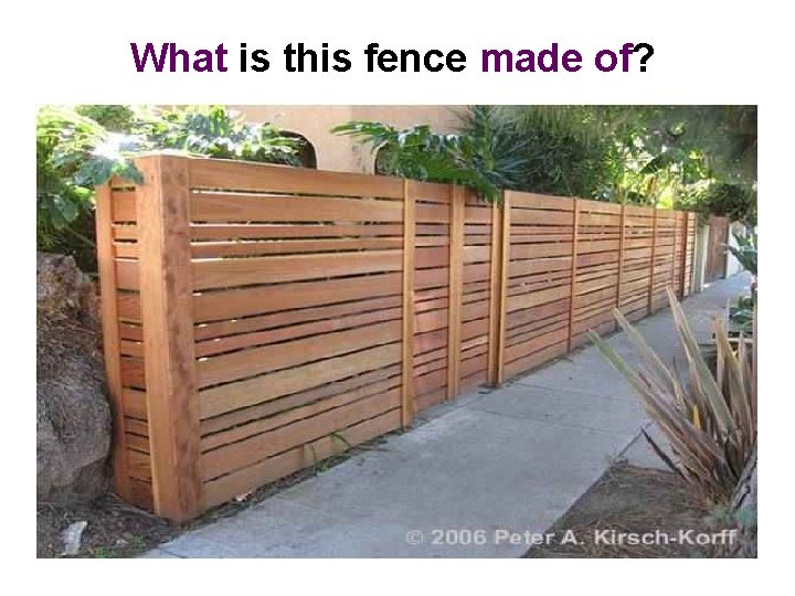What is this fence made of? 