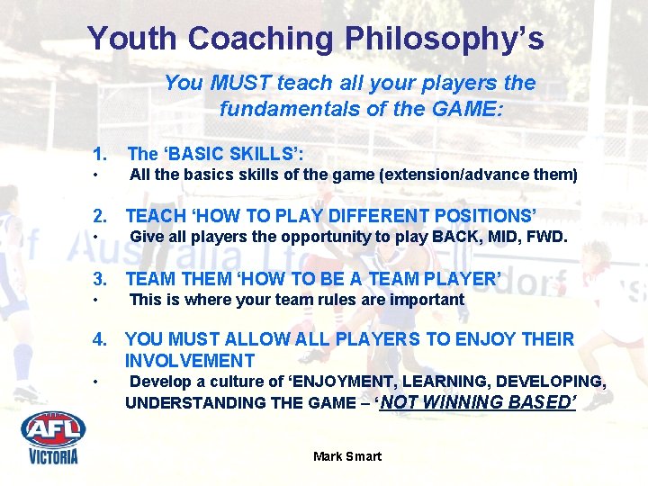 Youth Coaching Philosophy’s You MUST teach all your players the fundamentals of the GAME: