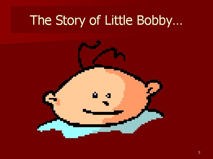 The Story of Little Bobby… 3 