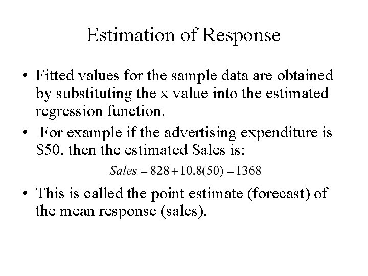 Estimation of Response • Fitted values for the sample data are obtained by substituting