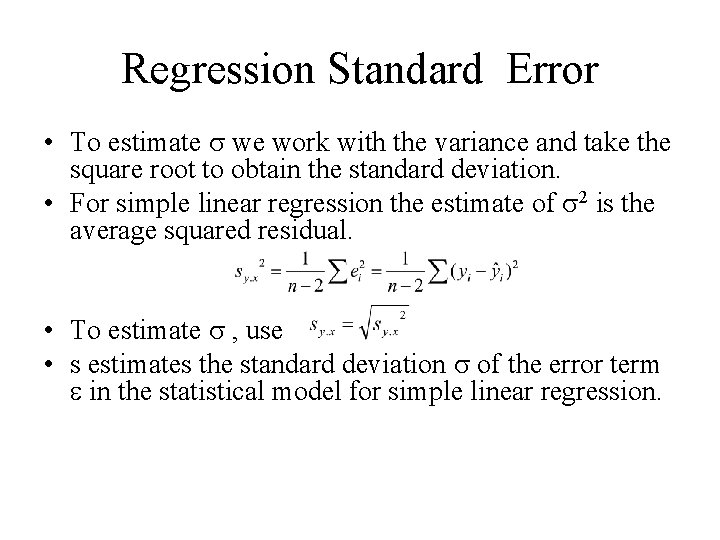 Regression Standard Error • To estimate we work with the variance and take the