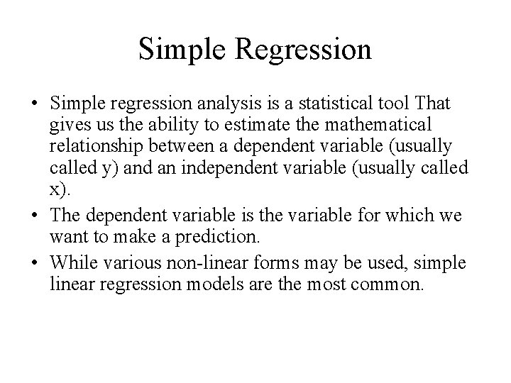 Simple Regression • Simple regression analysis is a statistical tool That gives us the