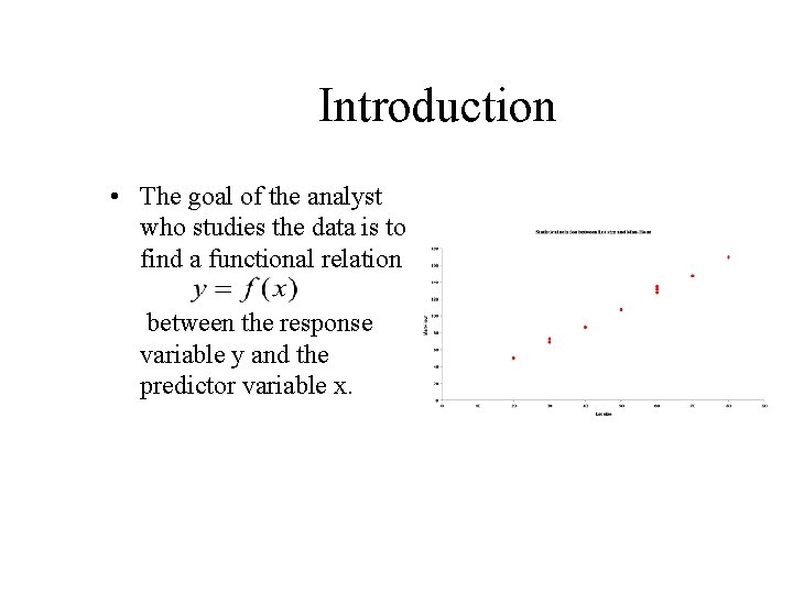 Introduction • The goal of the analyst who studies the data is to find