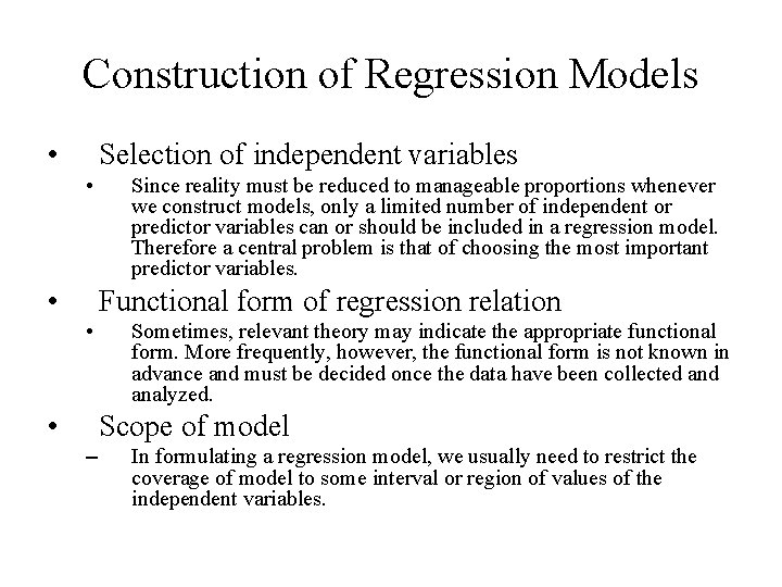 Construction of Regression Models • Selection of independent variables • • Since reality must