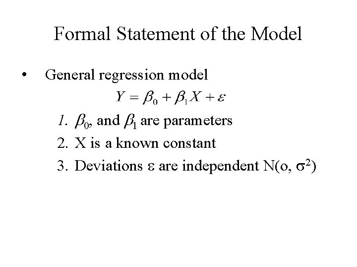 Formal Statement of the Model • General regression model 1. 0, and 1 are