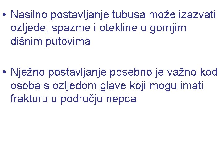  • Nasilno postavljanje tubusa može izazvati ozljede, spazme i otekline u gornjim dišnim