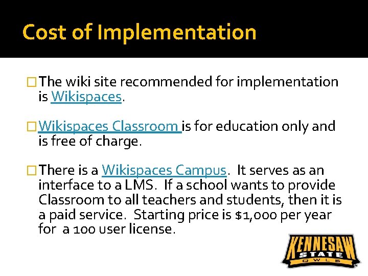 Cost of Implementation �The wiki site recommended for implementation is Wikispaces. �Wikispaces Classroom is
