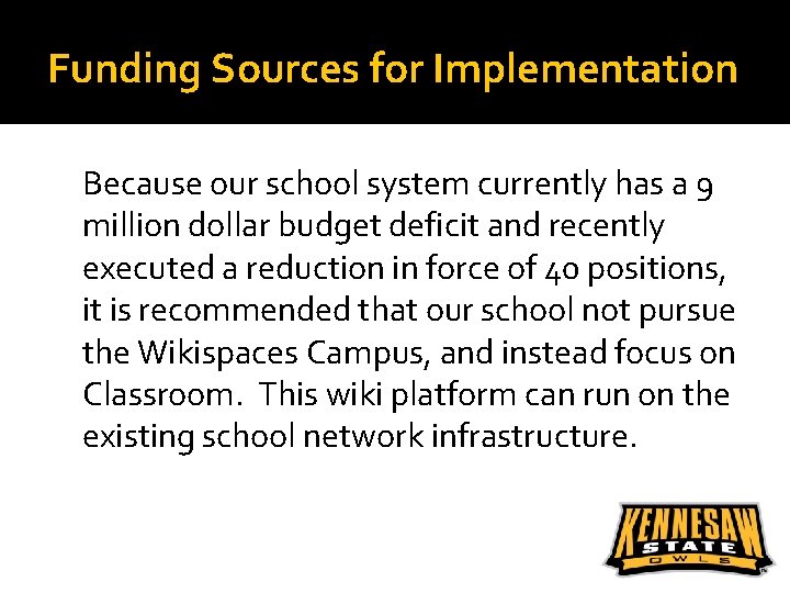 Funding Sources for Implementation Because our school system currently has a 9 million dollar