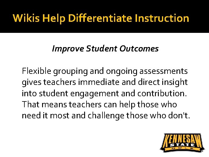 Wikis Help Differentiate Instruction Improve Student Outcomes Flexible grouping and ongoing assessments gives teachers