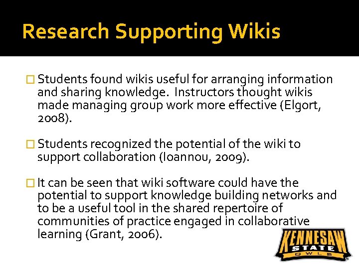 Research Supporting Wikis � Students found wikis useful for arranging information and sharing knowledge.