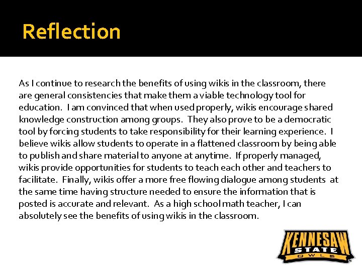 Reflection As I continue to research the benefits of using wikis in the classroom,