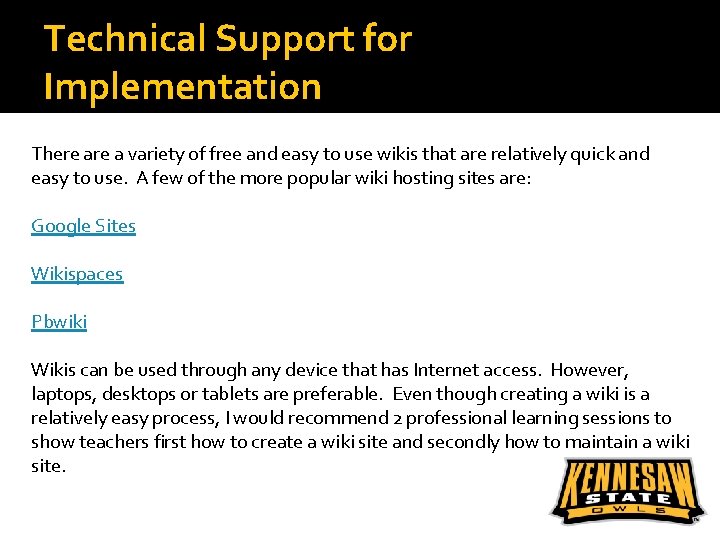 Technical Support for Implementation There a variety of free and easy to use wikis