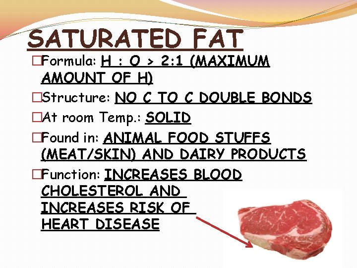 SATURATED FAT �Formula: H : O > 2: 1 (MAXIMUM AMOUNT OF H) �Structure: