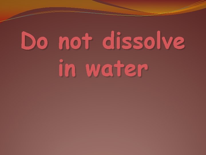 Do not dissolve in water 