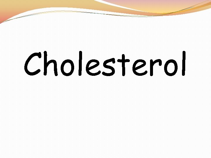 Cholesterol 