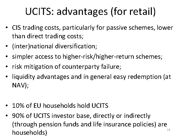 UCITS: advantages (for retail) • CIS trading costs, particularly for passive schemes, lower than