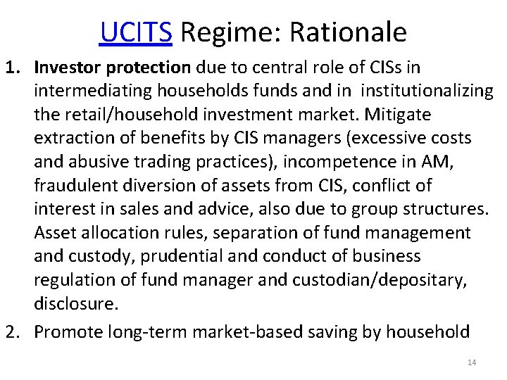 UCITS Regime: Rationale 1. Investor protection due to central role of CISs in intermediating