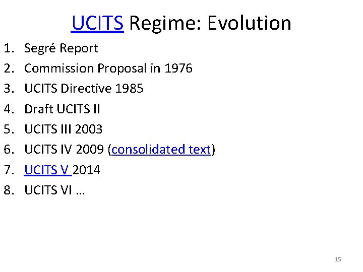 UCITS Regime: Evolution 1. 2. 3. 4. 5. 6. 7. 8. Segré Report Commission