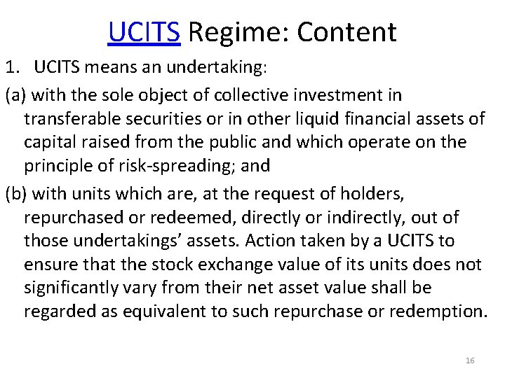 UCITS Regime: Content 1. UCITS means an undertaking: (a) with the sole object of