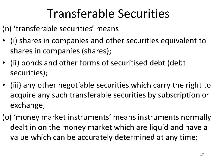 Transferable Securities (n) ‘transferable securities’ means: • (i) shares in companies and other securities