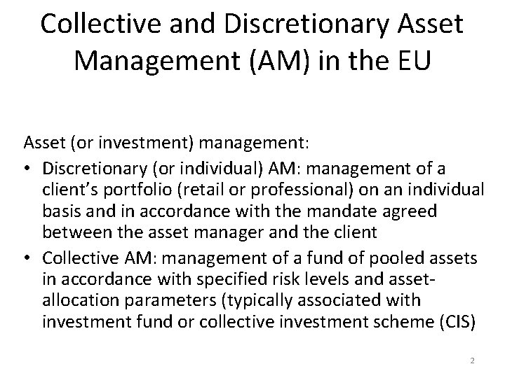 Collective and Discretionary Asset Management (AM) in the EU Asset (or investment) management: •