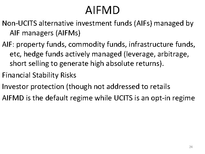 AIFMD Non-UCITS alternative investment funds (AIFs) managed by AIF managers (AIFMs) AIF: property funds,