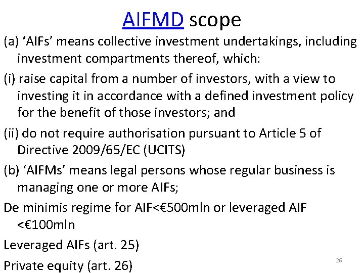 AIFMD scope (a) ‘AIFs’ means collective investment undertakings, including investment compartments thereof, which: (i)