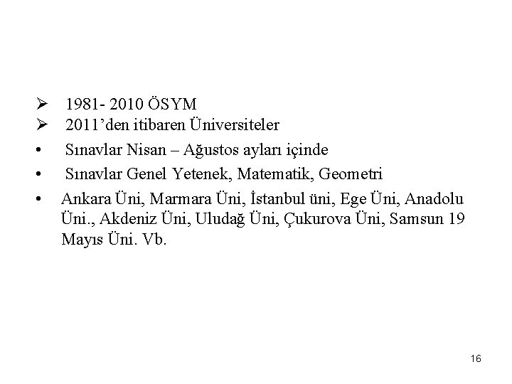 Ø Ø • • • 1981 - 2010 ÖSYM 2011’den itibaren Üniversiteler Sınavlar Nisan