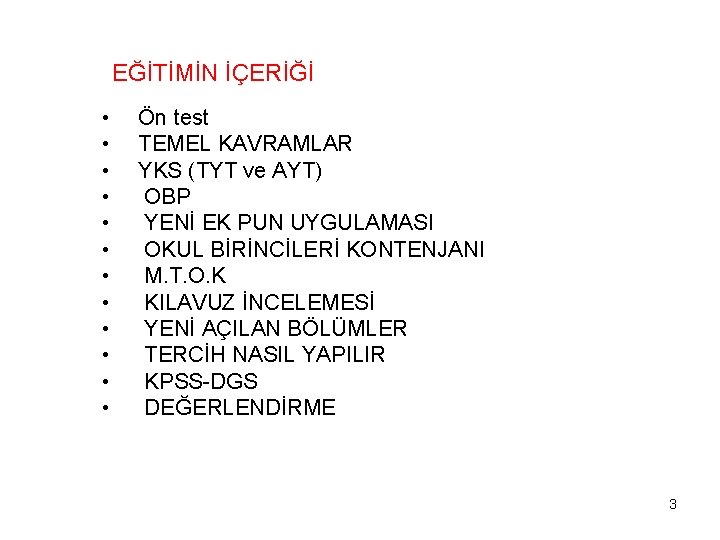 EĞİTİMİN İÇERİĞİ • • • Ön test TEMEL KAVRAMLAR YKS (TYT ve AYT) OBP