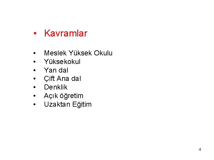  • Kavramlar • • Meslek Yüksek Okulu Yüksekokul Yan dal Çift Ana dal