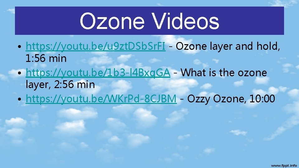 Ozone Videos • https: //youtu. be/u 9 zt. DSb. Sr. FI - Ozone layer